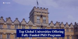 Top International Universities Using Fully Funded PhD Programs